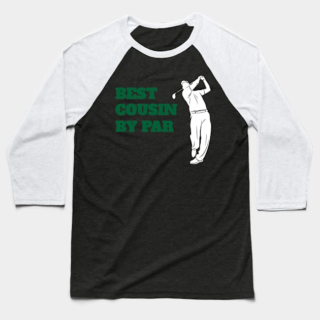 Best Cousin By Par - Funny Golf Baseball T-Shirt by fromherotozero